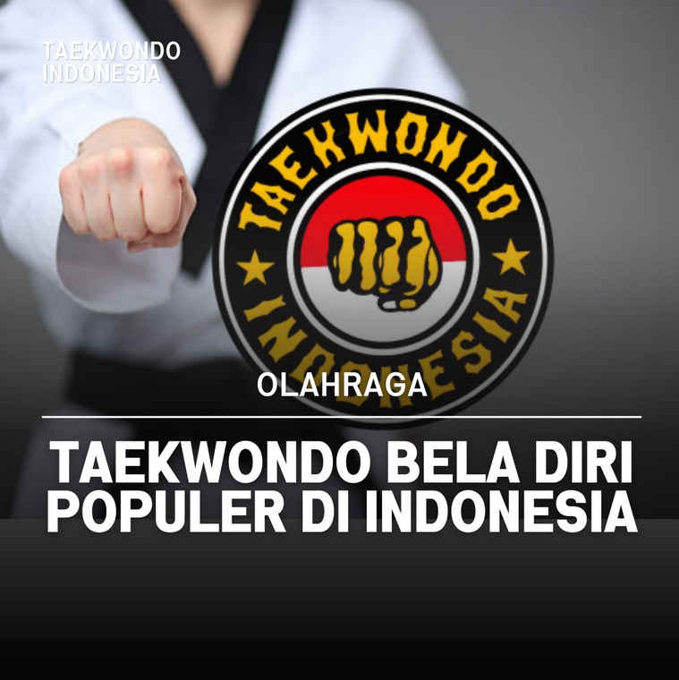 Taekwondo bela diri populer di Indonesia Taekwondo Indonesia Dojang satriajayamumbul